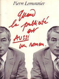 Quand la publicité est aussi un roman - Pierre Lemonnier -  Hachette GF - Livre