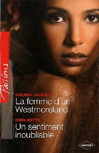La femme d'un Westmoreland / Un sentiment inoubliable - Brenda Jackson ; Heidi Betts -  Passions - Livre