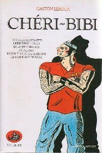 Chéri-Bibi - Gaston Leroux ; Karine Tournade -  Bouquins - Livre