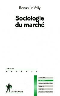 Sociologie du marché - Ronan Le Velly -  Repères - Livre