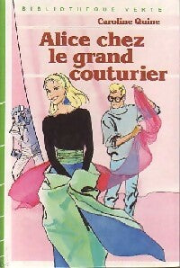Alice chez le grand couturier - Caroline Quine -  Bibliothèque verte (3ème série) - Livre