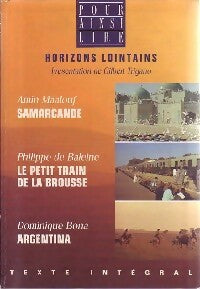 Samarcande / Le petit train de la brousse / Argentina - Amin Maalouf ; Philippe De Baleine ; Dominique Bona -  Pour ainsi lire - Livre