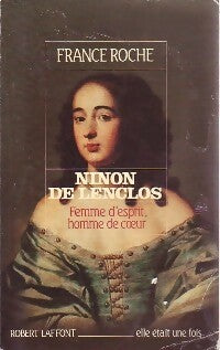 Ninon de Lenclos. Femme d'esprit, homme de coeur - Roche (France ) -  Elle était une fois - Livre