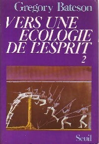 Vers une écologie de l'esprit Tome II - Gregory Bateson -  Seuil GF - Livre