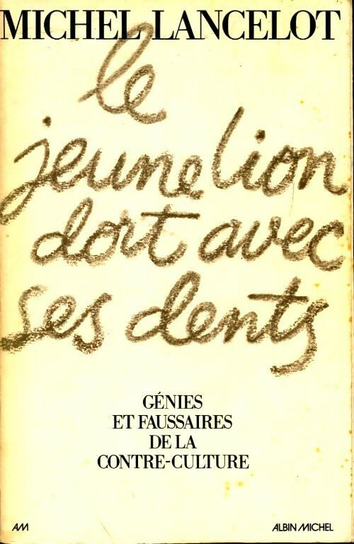 Le jeune lion dort avec ses dents... - Michel Lancelot -  Albin Michel GF - Livre