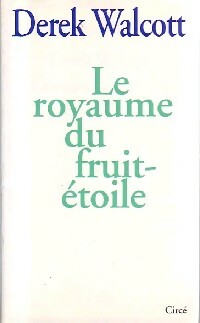 Le royaume du fruit-étoile - Derek Walcott -  Circé GF - Livre