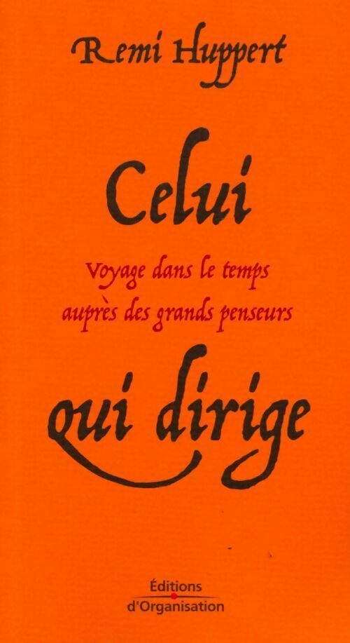 Celui qui dirige - Rémi Huppert -  Organisation GF - Livre