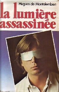 La lumière assassinée - Hugues De Montalembert -  France Loisirs GF - Livre