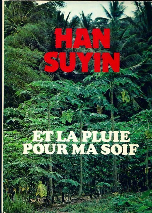...Et la pluie pour ma soif - Han Suyin -  France Loisirs GF - Livre