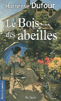 Le bois des abeilles - Hortense Dufour -  Terre de poche - Livre