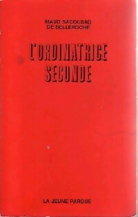 L'ordinatrice seconde - Maud Sacquard de Belleroche -  Jeune parque GF - Livre