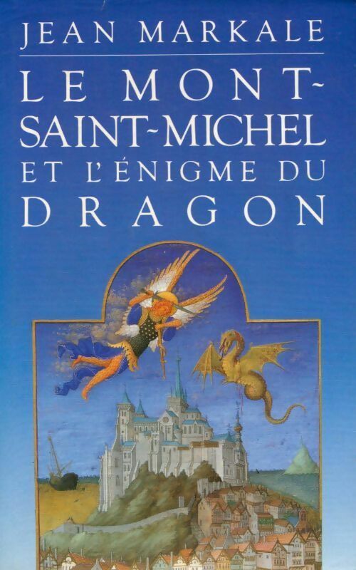 Le Mont-Saint-Michel et l'énigme du dragon - Jean Markale -  France Loisirs GF - Livre