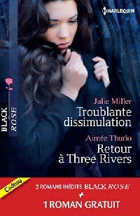 Troublante dissimulation / Retour à Three Rivers / Passion pour un privé - Aimée Thurlo ; Julie Miller ; Cara Summers -  Black Rose - Livre
