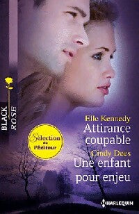 Attirance coupable / Une enfant pour enjeu - Elle Kennedy ; Cindy Dees -  Black Rose - Livre