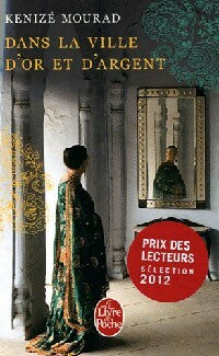 Dans la ville d'or et d'argent - Kénizé Mourad -  Le Livre de Poche - Livre