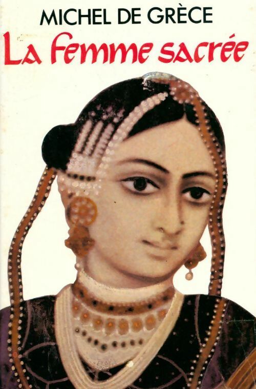 La femme sacrée - Michel De Grèce -  France Loisirs GF - Livre