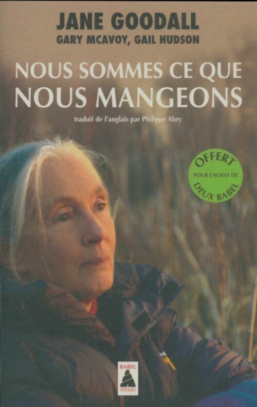 Nous sommes ce que nous mangeons - Jane Goodall ; Gail Hudson ; Gary McAvoy -  Babel - Livre