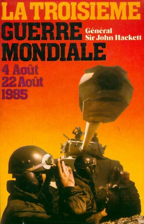 La troisième guerre mondiale. 4 août / 22août 1985 - Gal Sir John Hackett -  France Loisirs GF - Livre