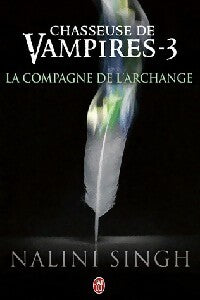 Chasseuse de vampires Tome III : La compagne de l'archange - Nalini Singh -  J'ai Lu - Livre