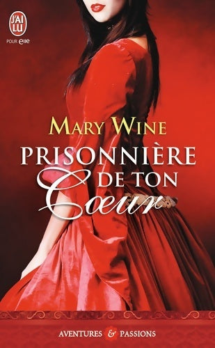 Prisonnière de ton coeur - Mary Wine -  J'ai Lu - Livre