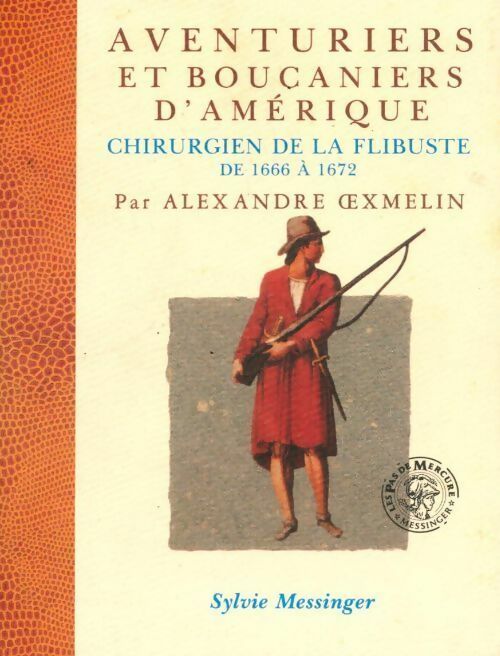 Aventuriers et boucaniers d'Amérique - Alexandre Oexmelin -  Les pas de Mercure - Livre