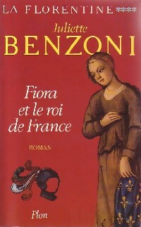 La florentine Tome IV : Fiora et le roi de France - Juliette Benzoni -  Plon GF - Livre