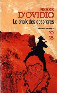 Le choix des désordres - Pierre D'Ovidio -  10-18 - Livre