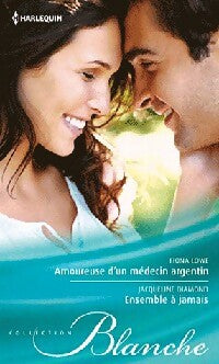Amoureuse d'un médecin argentin / Ensemble à jamais - Jacqueline Diamond ; Fiona Lowe -  Série Blanche - Livre