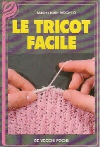 Le tricot facile - Madeleine Noceto -  De Vecchi poche - Livre