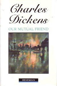 Our mutual friend - Charles Dickens -  Heinemann - Livre