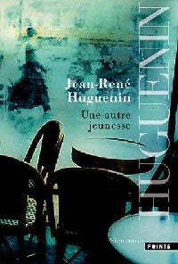 Une autre jeunesse - Jean-René Huguenin -  Points - Livre