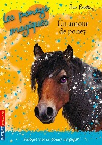 Les poneys magiques Tome VI : Un amour de poney - Sue Bentley -  Pocket jeunesse - Livre