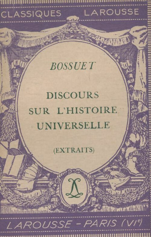 Discours sur l'histoire universelle (extraits) - Jacques-Bénigne Bossuet -  Classiques Larousse - Livre