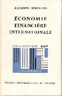 Economie financière internationale - Raymond Bertrand -  SUP - L'Economiste - Livre