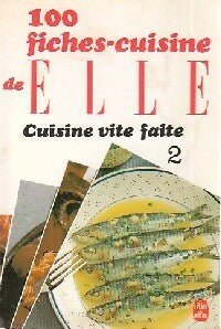 100 Fiches cuisine de elle : Cuisine vite faite Tome II - Collectif -  Le Livre de Poche - Livre