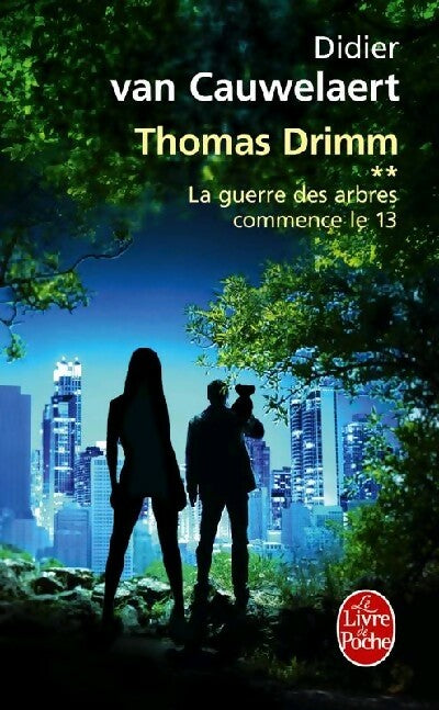 Thomas Drimm Tome II : La guerre des arbres commence le 13 - Didier Van Cauwelaert -  Le Livre de Poche - Livre