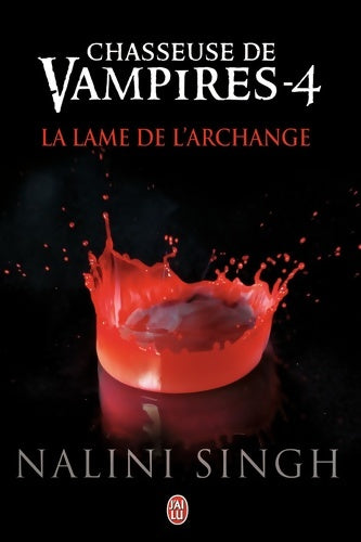 Chasseuse de vampires Tome IV : La lame de l'archange - Nalini Singh -  J'ai Lu - Livre