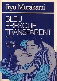 Bleu presque transparent - Murakami Ryû -  Laffont GF - Livre