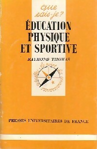 Education physique et sportive - Raymond Thomas -  Que sais-je - Livre