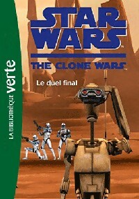 Star Wars : The clone wars Tome XII : Le duel final - Collectif -  Bibliothèque verte (série actuelle) - Livre