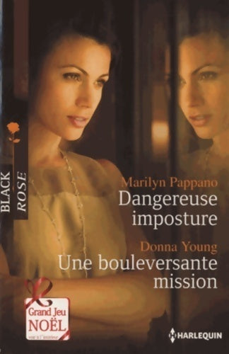 Dangereuse imposture  / Une bouleversante mission - Marilyn Pappano ; Donna Young -  Black Rose - Livre