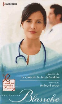 Le choix du Dr Sarah Franklyn / Un lourd secret - Joanna Neil ; Cindy Kirk -  Série Blanche - Livre