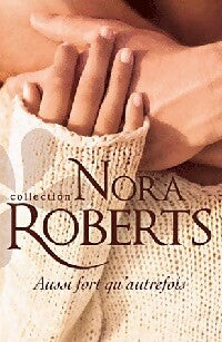 Aussi fort qu'autrefois - Nora Roberts -  Nora Roberts - Livre