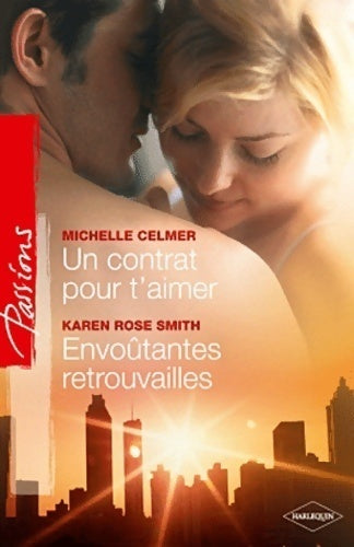 Un contrat pour t'aimer / Envoûtantes retrouvailles - Karen Rose Smith ; Michelle Celmer -  Passions - Livre
