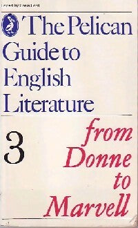 The Pelican guide to English Literature Tome III : From Donne to Marvell - Collectif -  Pelican Book - Livre