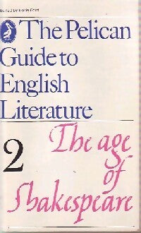 The Pelican guide to English Literature Tome II : The age of shakespeare - Collectif -  Pelican Book - Livre
