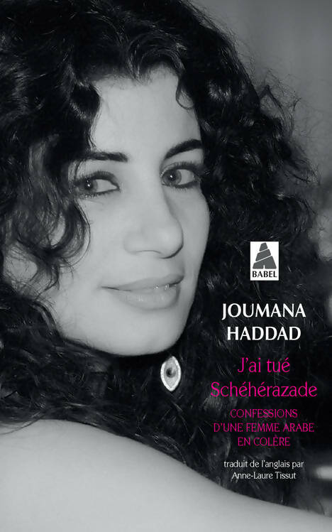 J'ai tué Shéhérazade - Joumana Haddad ; Etel Adnan -  Babel - Livre