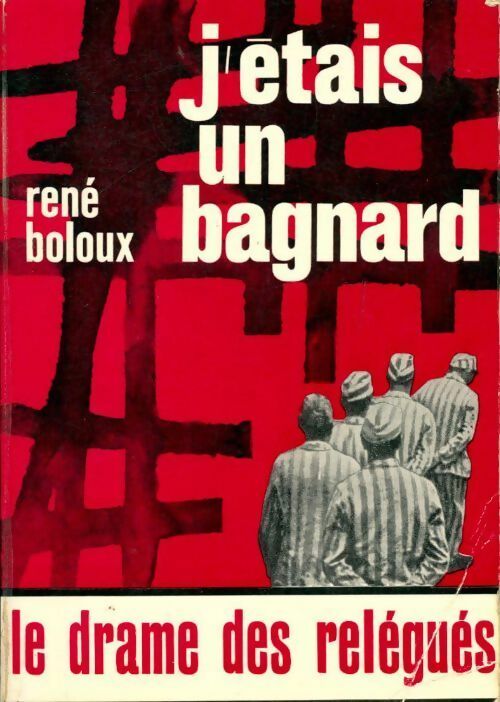 J'étais un bagnard - René Boloux -  Compte d'auteur GF - Livre