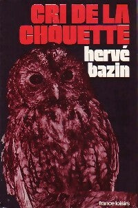 Cri de la chouette - Hervé Bazin -  France Loisirs GF - Livre