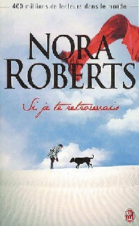 Si je te retrouvais - Nora Roberts -  J'ai Lu - Livre